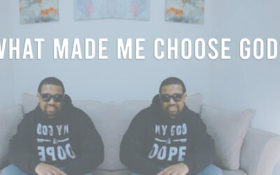 What Made Me Choose God?